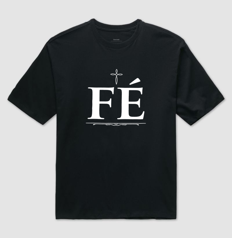 Fé - Camiseta Oversized