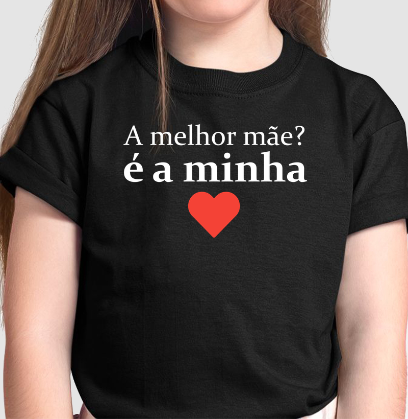 A melhor mãe? é a minha