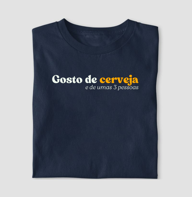 Gosto de cerveja e de umas 3 pessoas