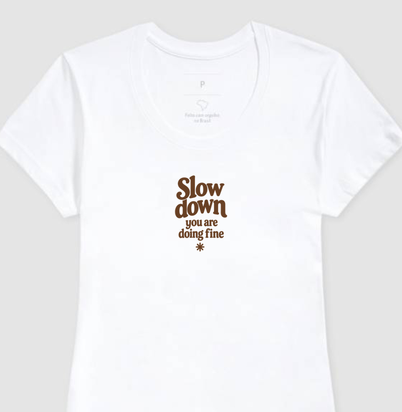 Slow down. You are doing fine. - Camiseta