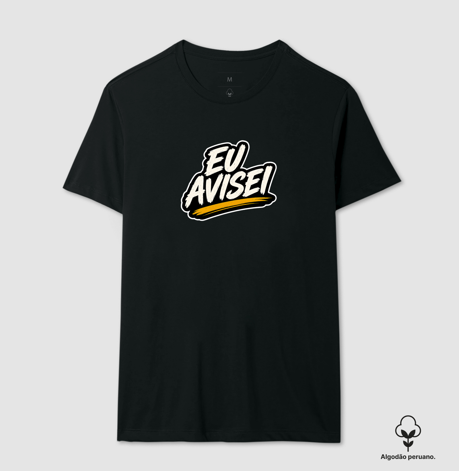 Eu Avisei - Camiseta Algodão Peruano