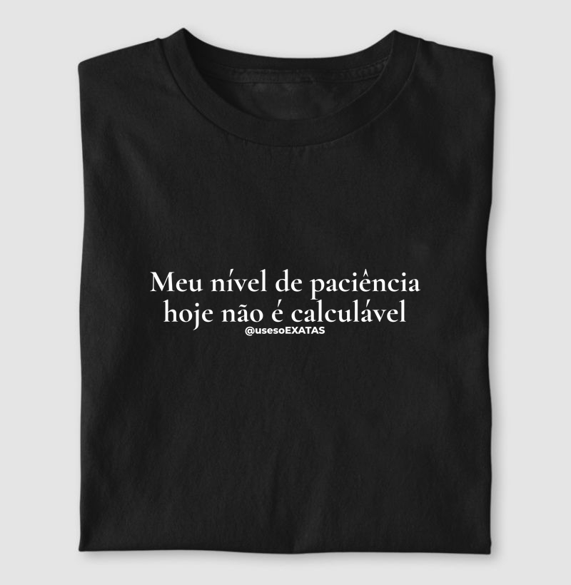 Meu nível paciência hoje não é calculavel