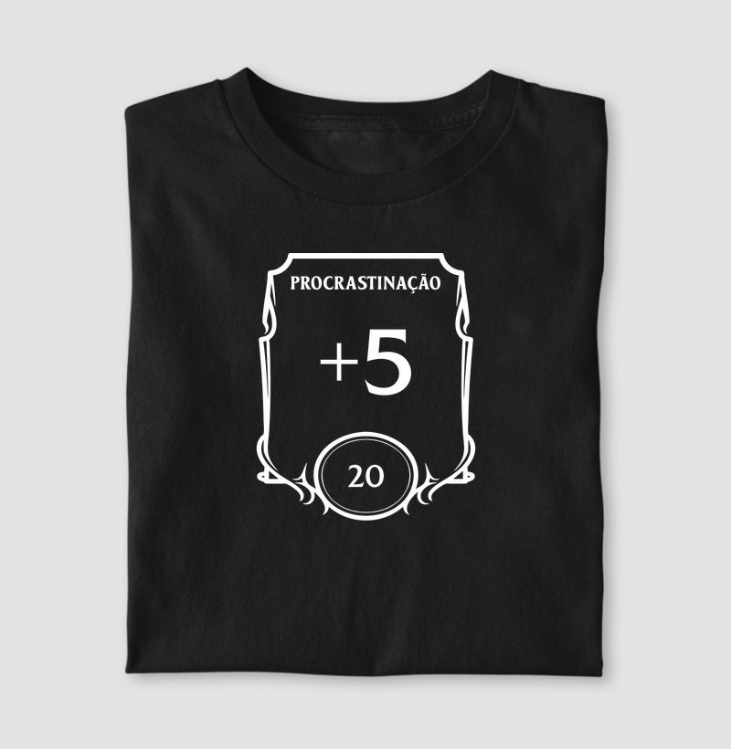 PROCRASTINAÇÃO +5 - Camiseta