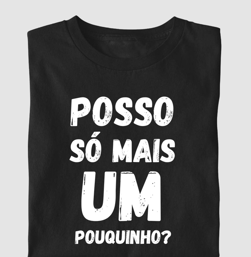 Posso só mais um pouquinho?