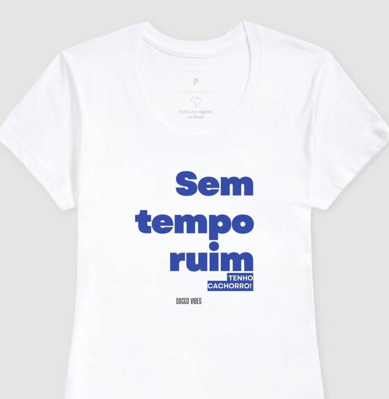 Sem tempo ruim. Tenho um cachorro!
