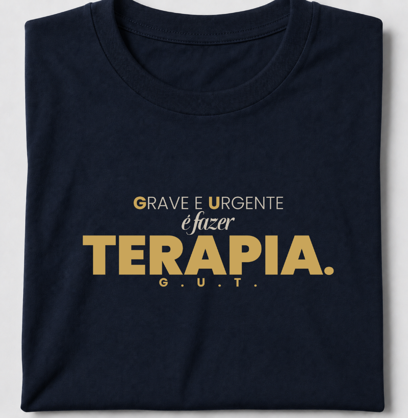Grave e Urgente é fazer Terapia. GUT