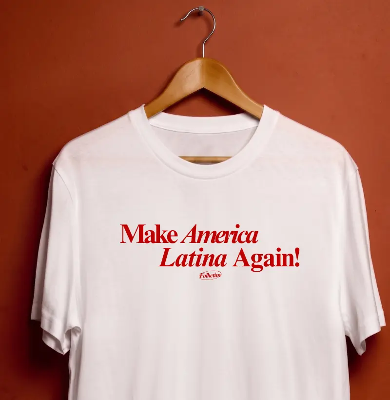 Make America Latina Again!