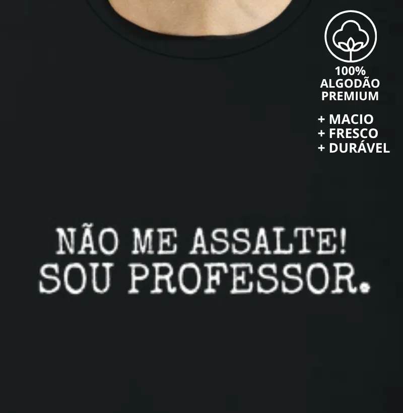 Camiseta Não me Assalte! Sou professor.