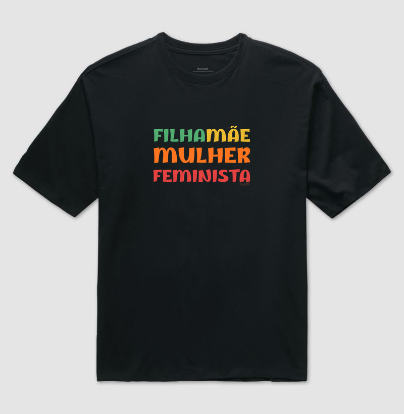 Mãe Filha Mulher Feminista Oversized