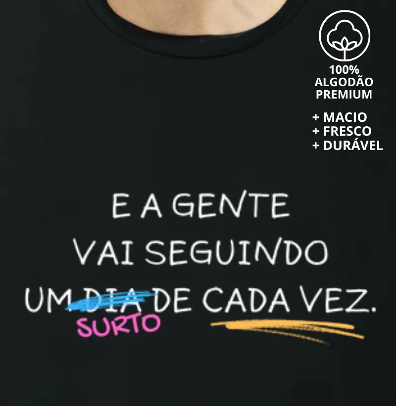 Camiseta A Gente vai Seguindo