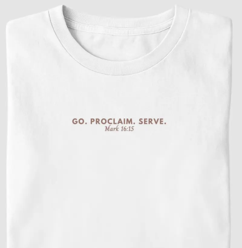 Go. Proclaim. Serve. | Mark 16:15