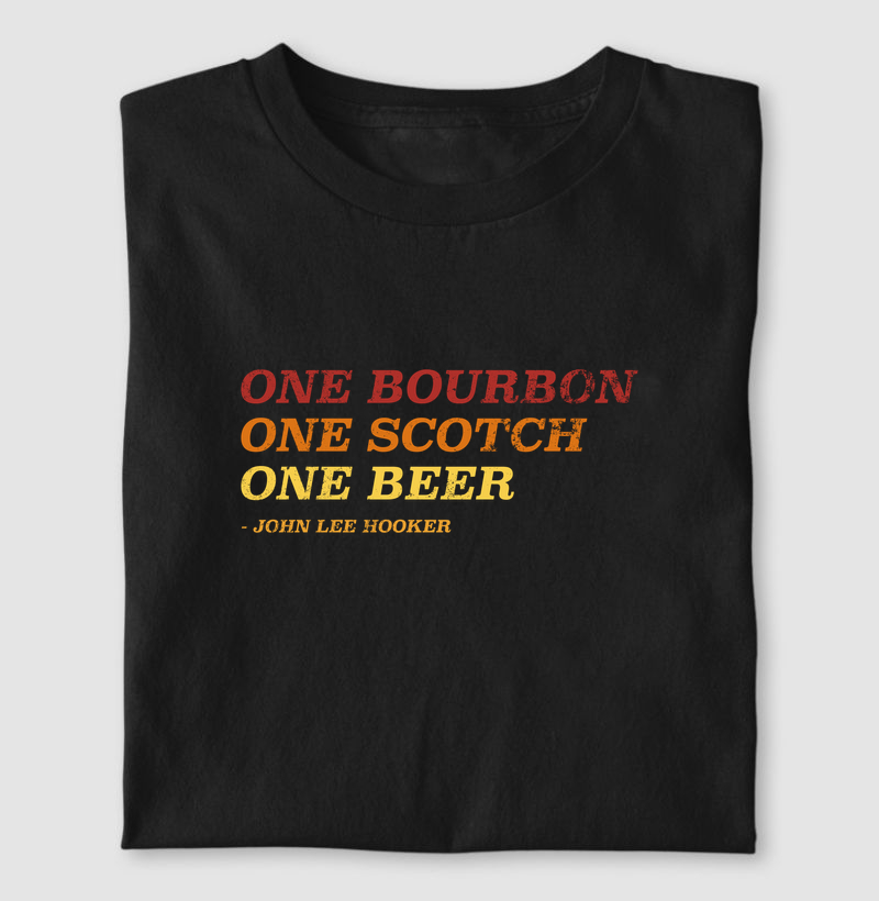 One bourbon, one scotch, one beer - J. L. Hooker