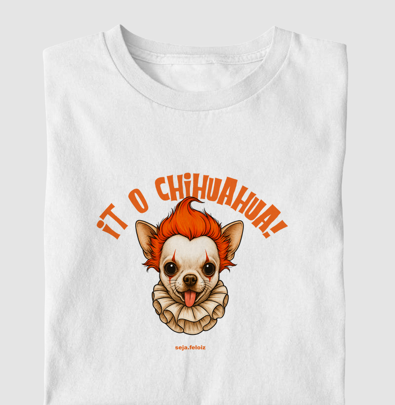 It, O Chihuahua! 