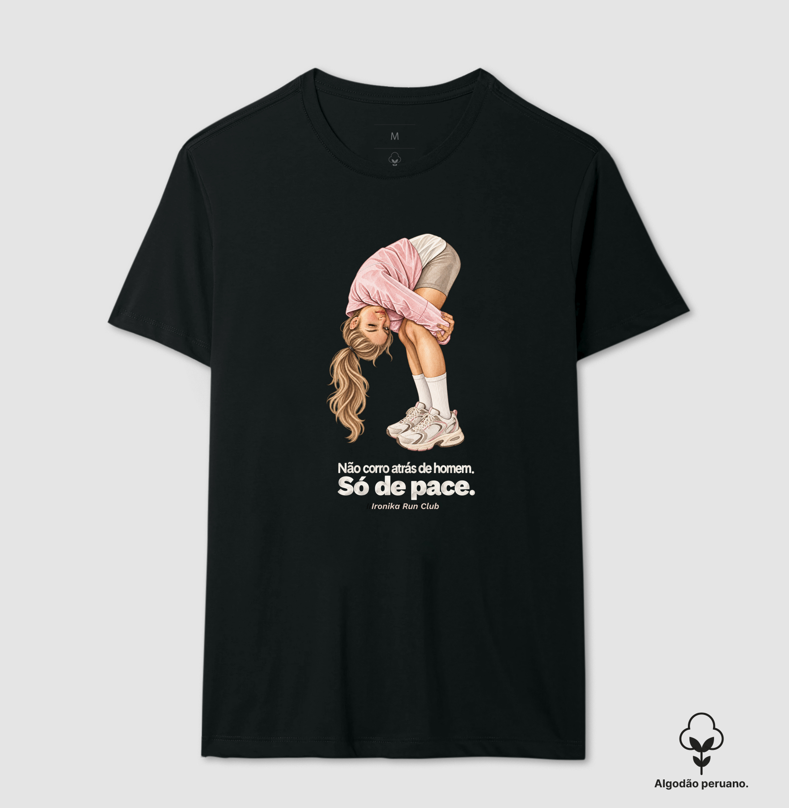 Não corro atrás de homem. Só de pace. - Camiseta Algodão Peruano