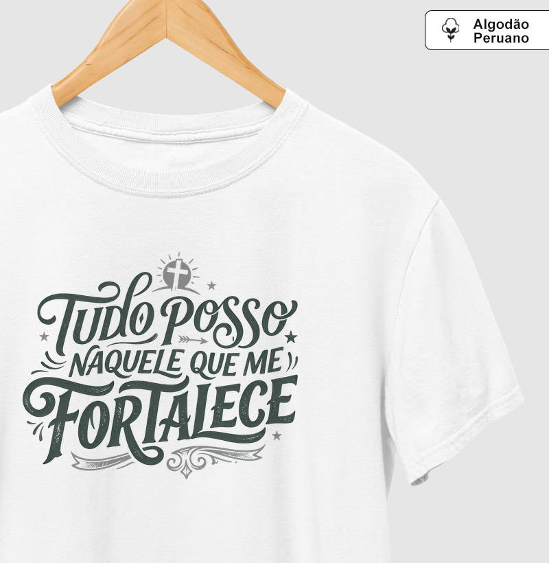 Camiseta Algodão Peruano Tudo Posso Naquele Que me Fortalece