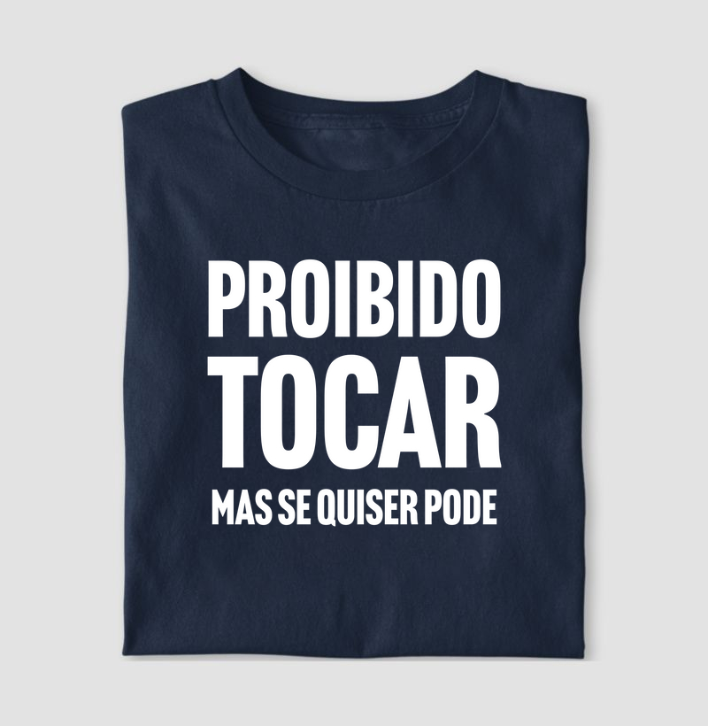 Proibido tocar, mas se quiser pode
