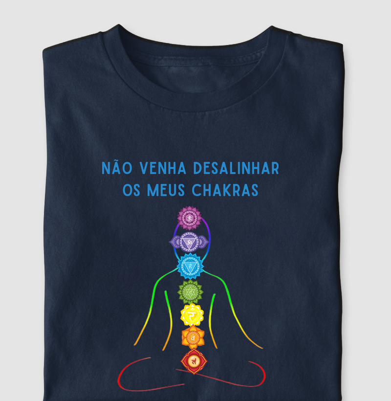 Não Venha Desalinhar os Meus Chakras