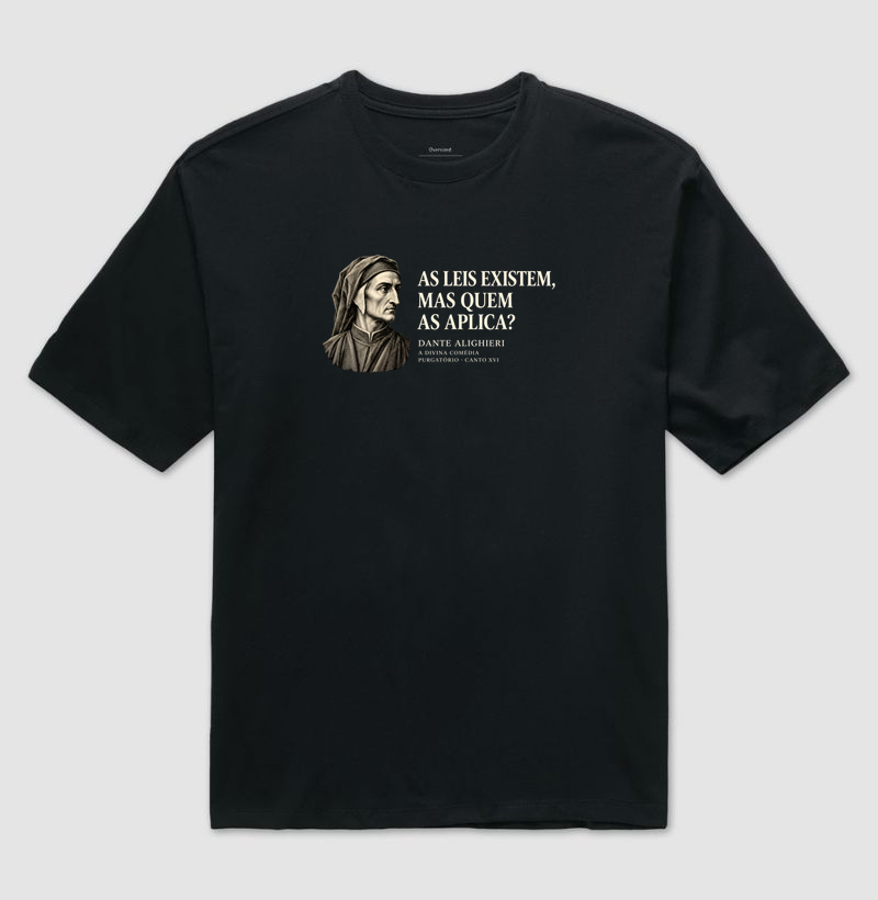 Dante Alighieri — As Leis Existem - Camiseta Oversized