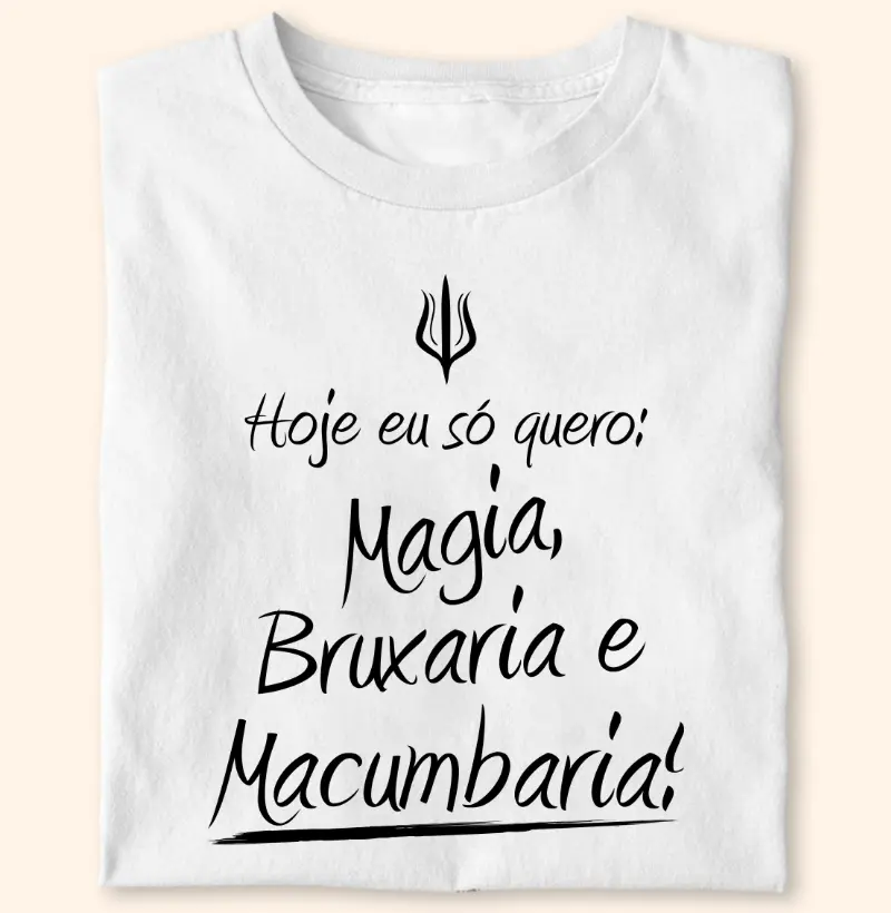 Hoje eu só quero: Mágia, Bruxaria e Macumbaria!