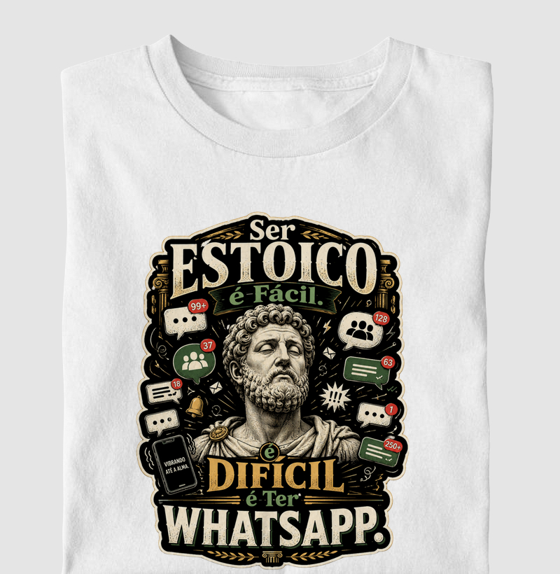 Ser Estoico É Fácil. Difícil É Ter Whatsapp