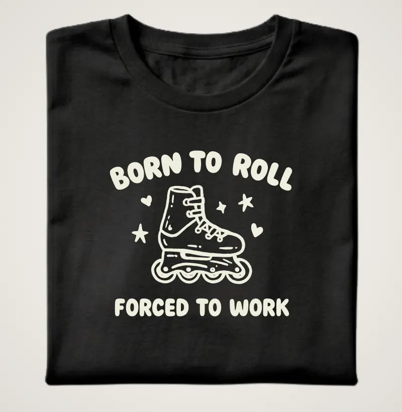 Born to roll, forced to work