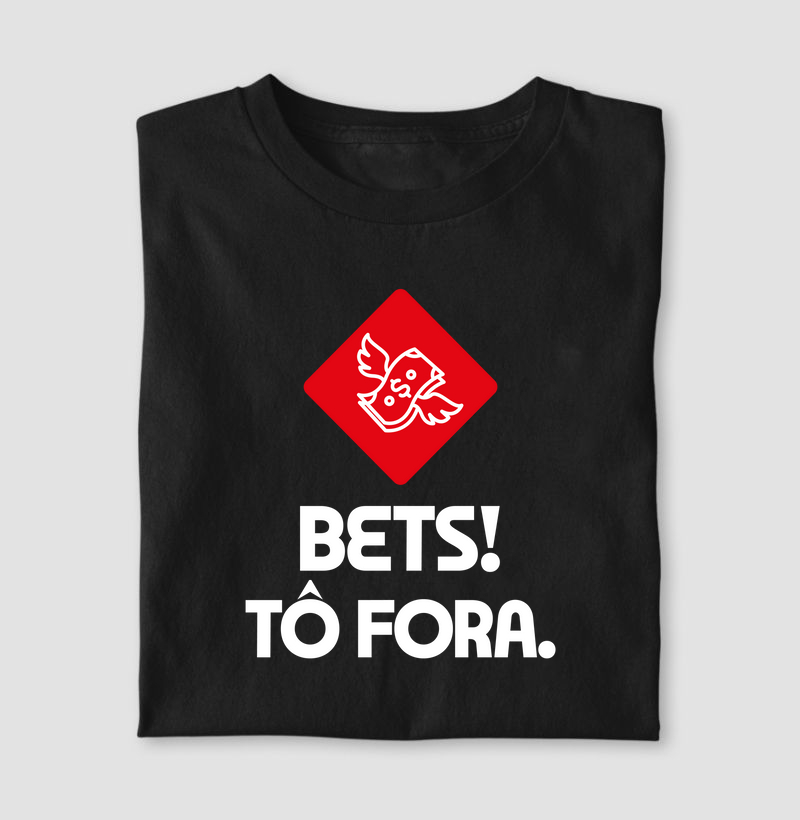 Bets! Tô fora