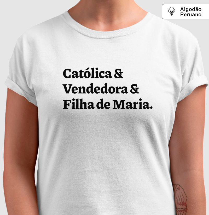 Católica & Vendedora & Filha de Maria - Algodão Peruano