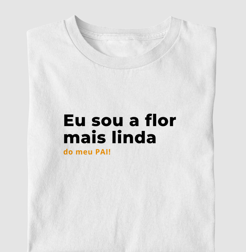 Eu sou a Flor mais linda do meu Pai