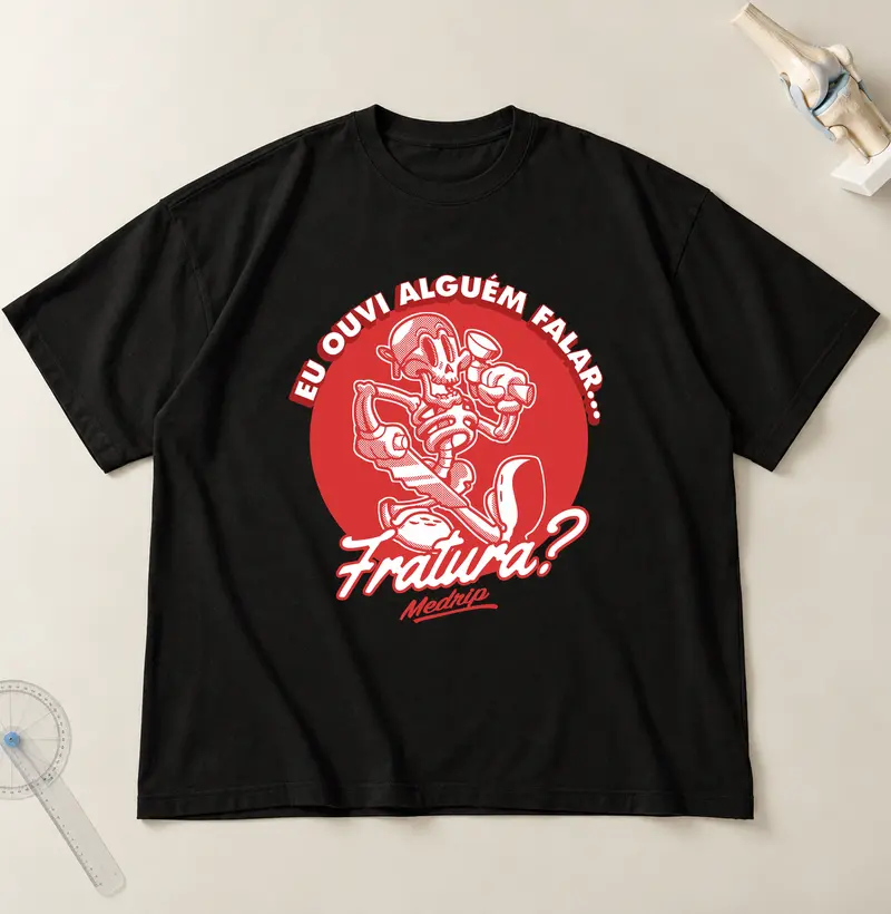 Camiseta — Ortopedia: Fratura