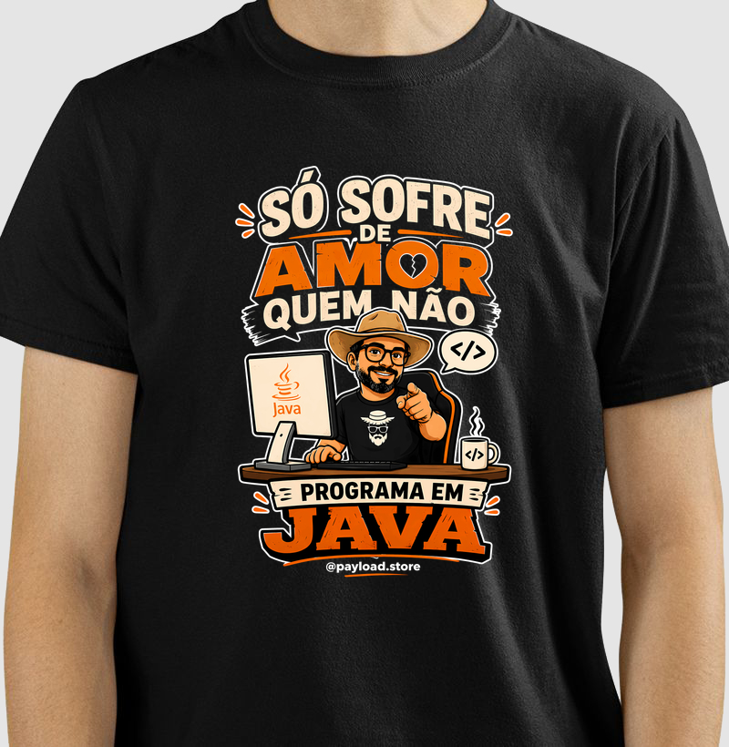 Só Sofre de Amor Quem Não Programa em Java (Dark Mode)— Coleção Matuto Programador