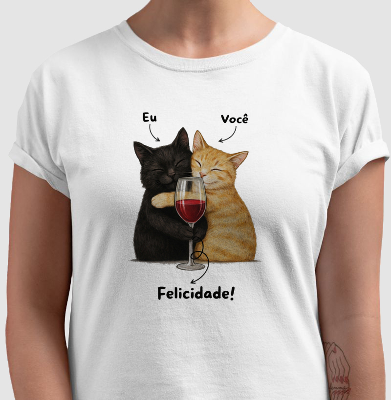 Eu, você, vinho e felicidade ( gatos )