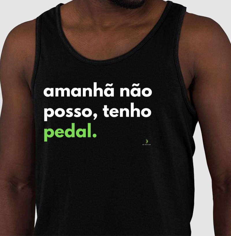 Amanhã não posso, tenho pedal.