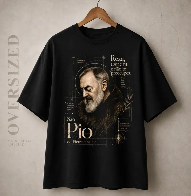 São Pio Reza Espera e Não Te preocupes - Camiseta Oversized