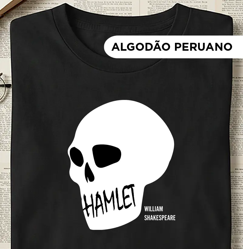 Camiseta Algodão Peruano - Hamlet - William Shakespeare