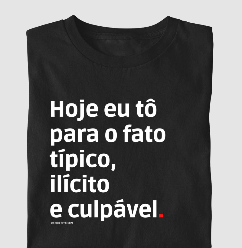 Fato típico, ilícito e culpável.