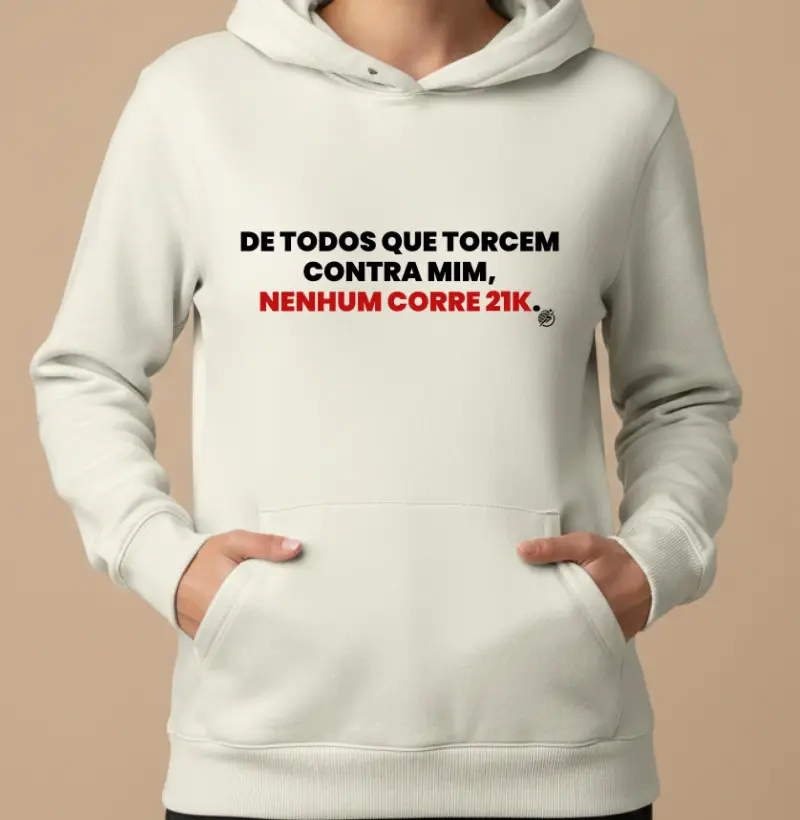 Hoodie Moletom Meia Maratonista - De Todos Que Torcem Contra Mim, Nenhum Corre 21k