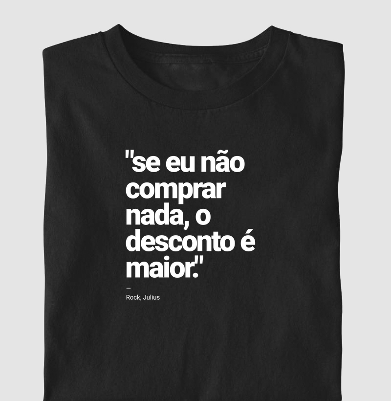 Se eu não comprar nada, o desconto é maior