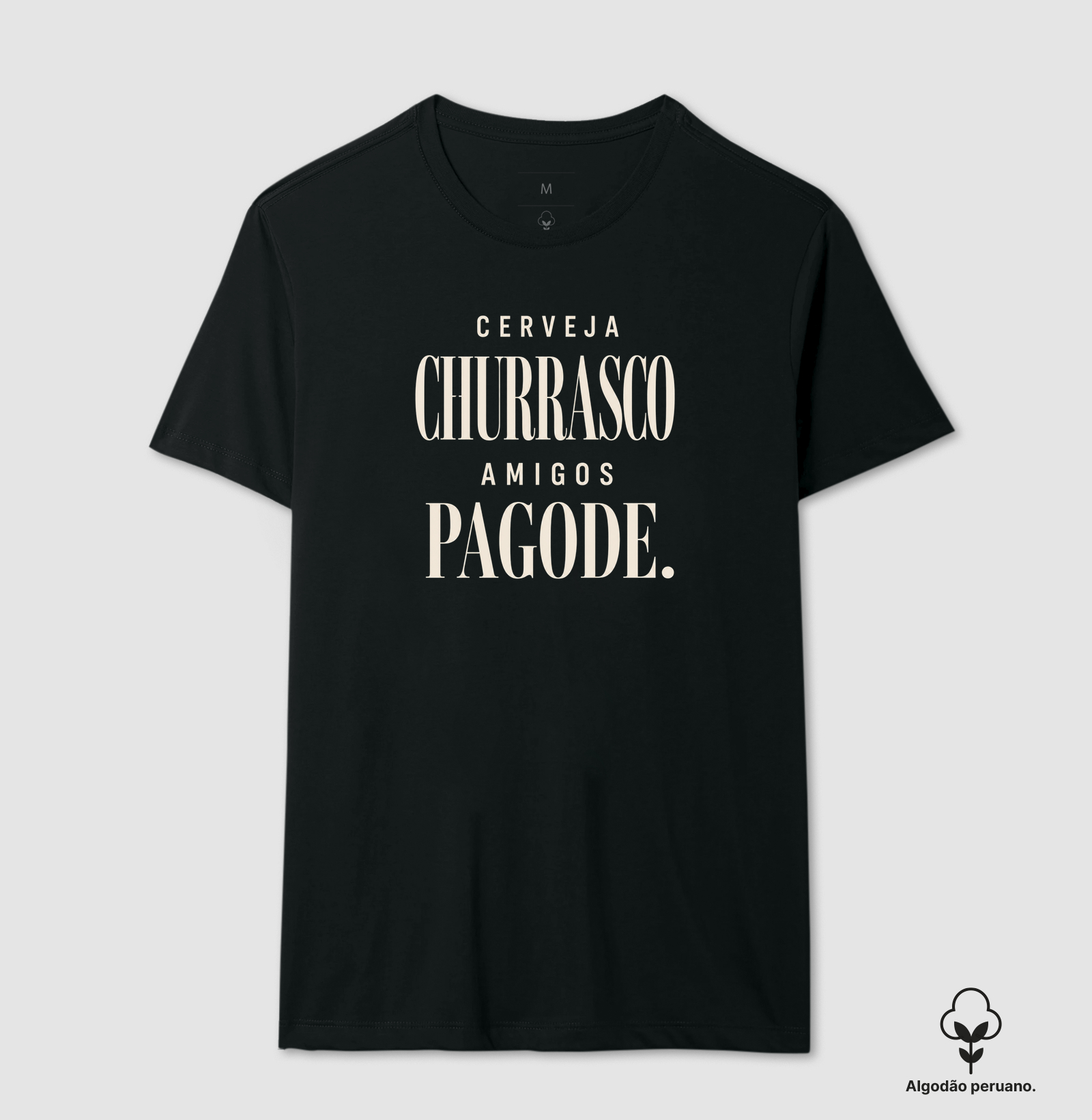 Cerveja, churrasco, amigos, pagode - Camiseta Algodão Peruano