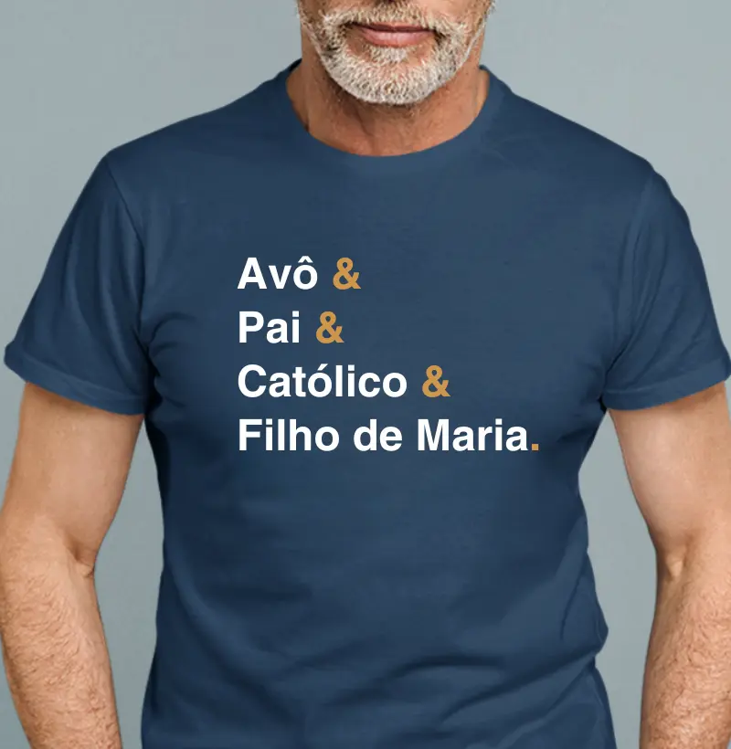 Pai e Avô e Católico e Filho de Maria