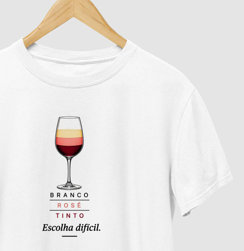 Camiseta Vinho - Branco, Rosé ou Tinto? Escolha Difícil.