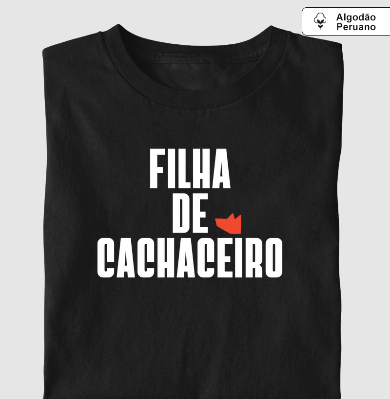 Camiseta Filha de Cachaceiro