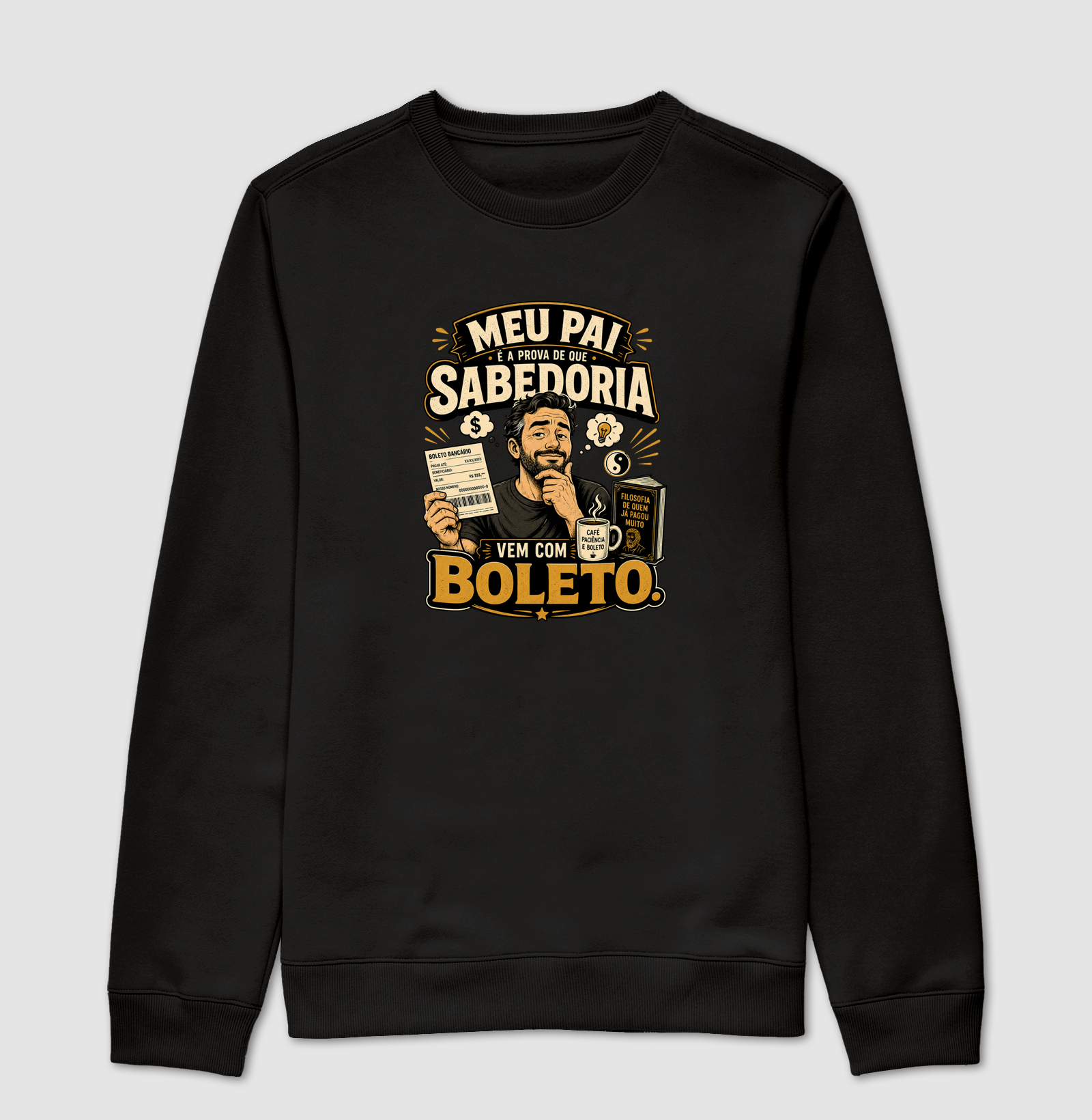 Meu Pai É a Prova de Que Sabedoria Vem Com Boleto