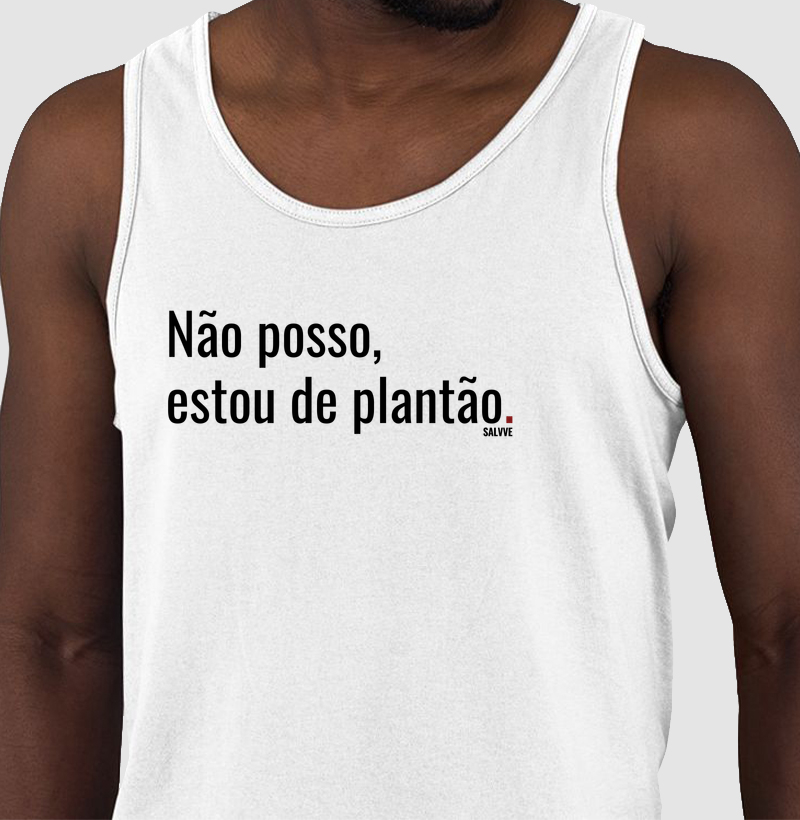 Não posso, estou de plantão.