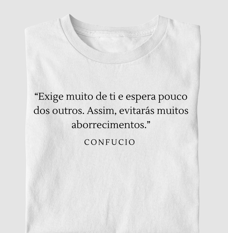 Exige Muito de Ti e Espera Pouco dos Outros...