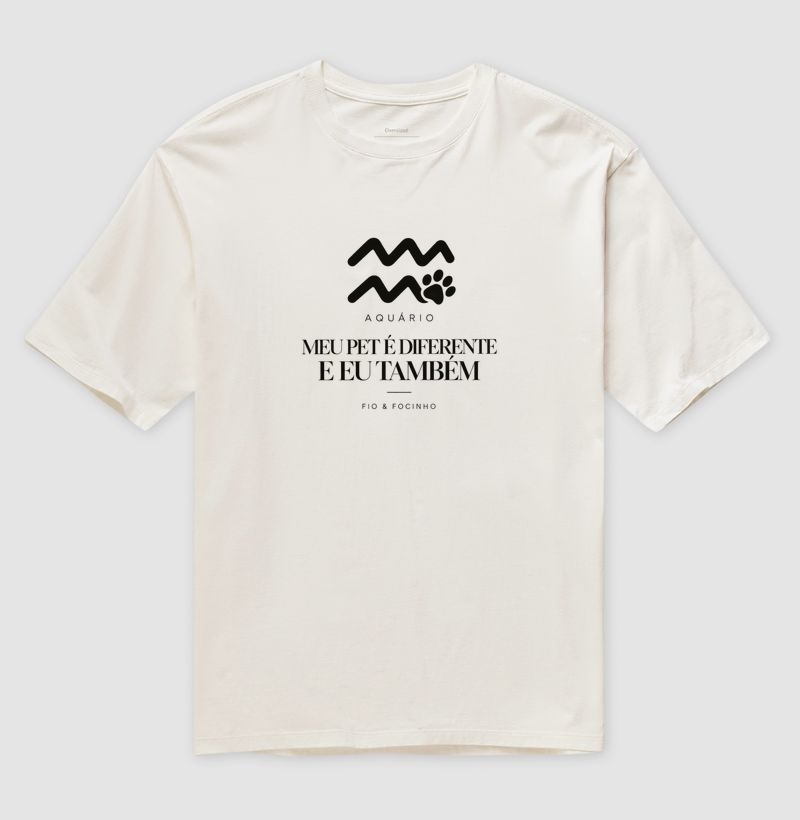 Aquário (Meu Pet É Diferente E Eu Também) - Camiseta Oversized