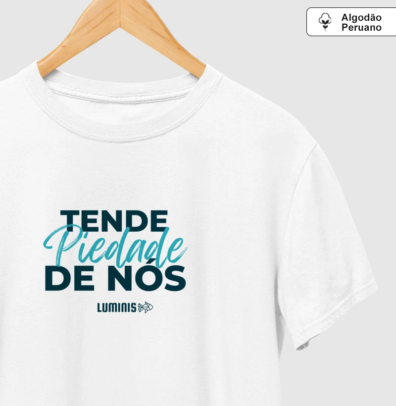 Camiseta Tende Piedade de Nós (Algodão Peruano)