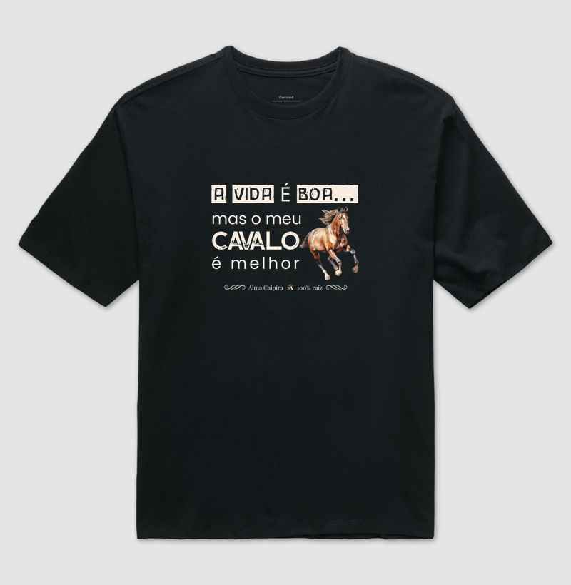 A vida é boa, mas meu cavalo é melhor
