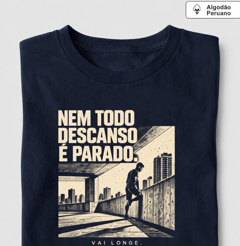 Nem Todo Descanso É Parado - Camiseta Algodão Peruano