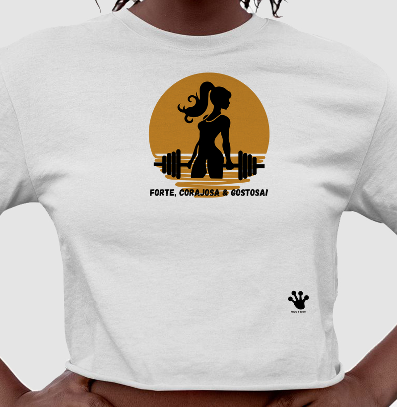 Forte, corajosa & gostosa!