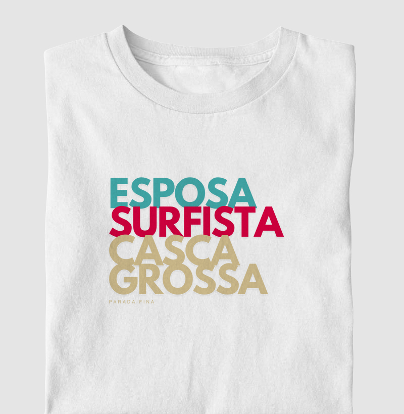 Esposa. Surfista. Casca Grossa.